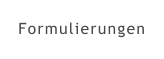 Formulierungen